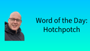 Word of the Day: Hotchpotch