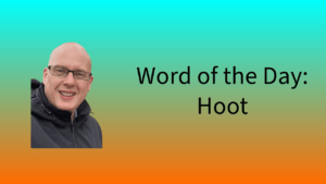 Word of the Day: Hoot