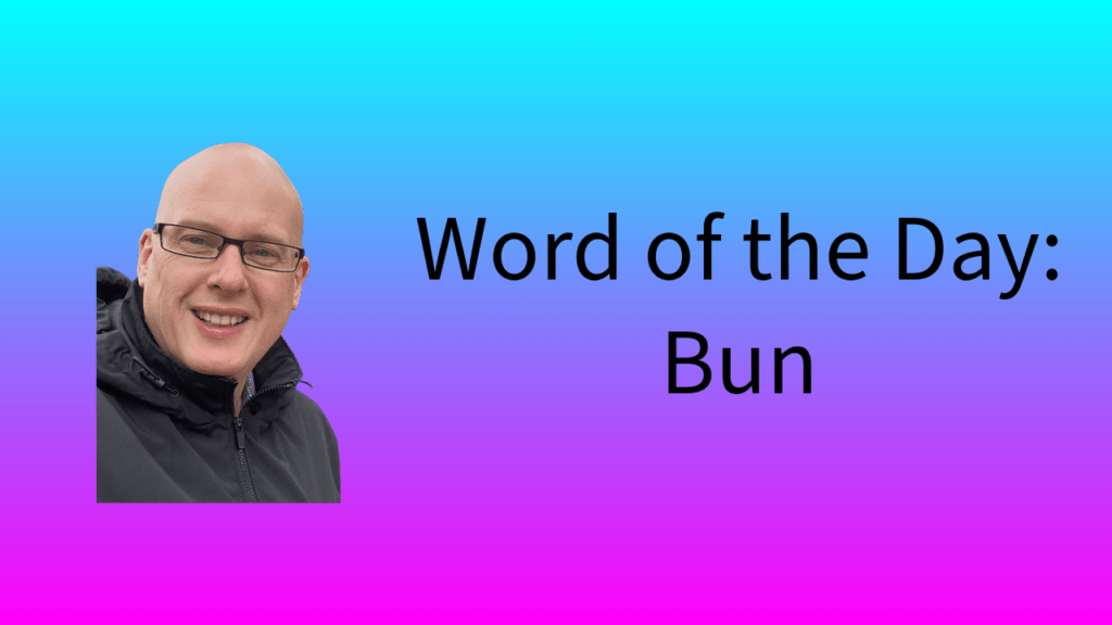 Word of the Day: Bun