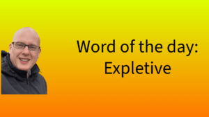 Word of the Day: Expletive