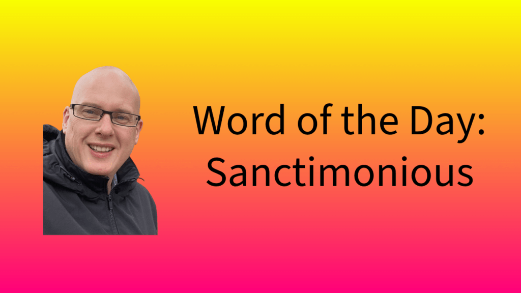 Word of the Day: Sanctimonious