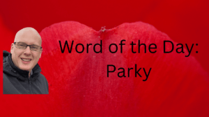 Word of the Day: Parky