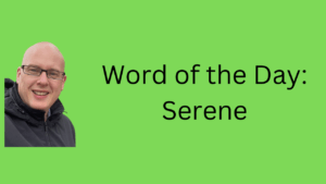 Word of the Day: Serene