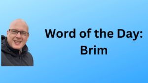 Word of the Day: Brim