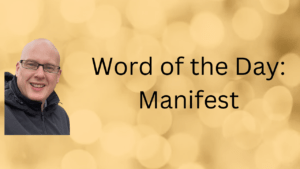 Word of the Day: Manifest