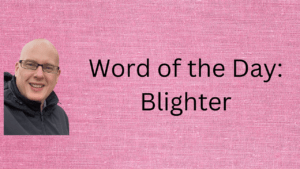 Word of the Day: Blighter