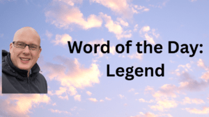 Word of the Day: Legend