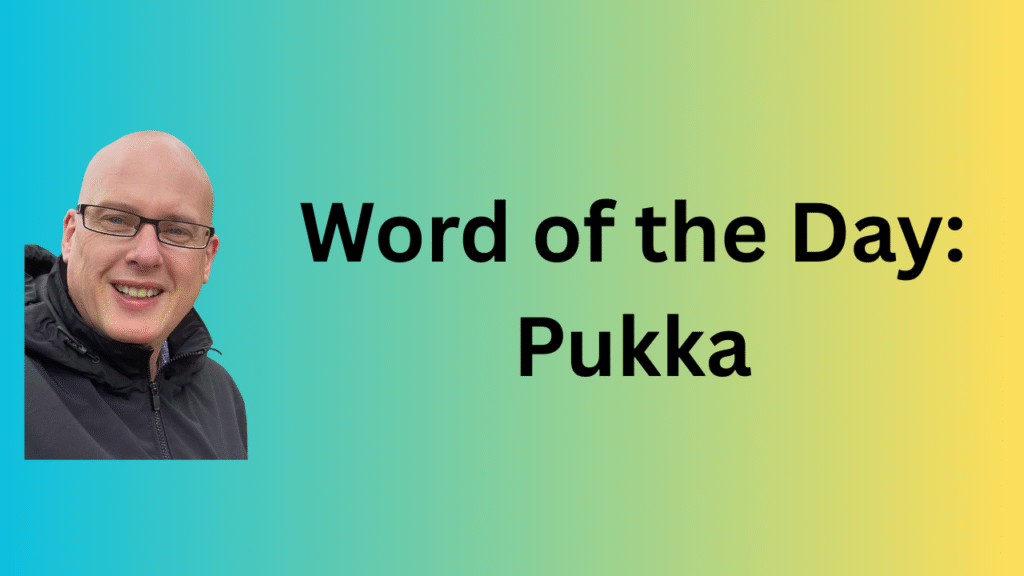 Word of the day: Pukka
