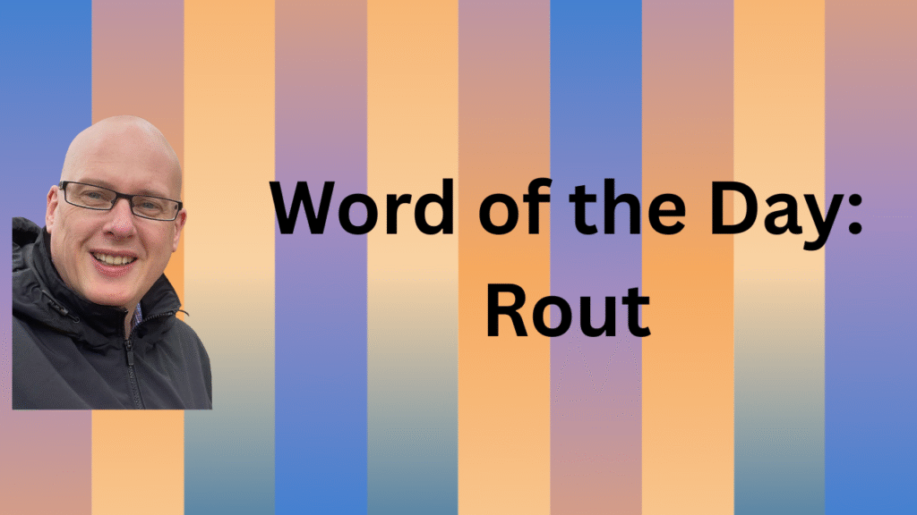 Word of the day: Rout