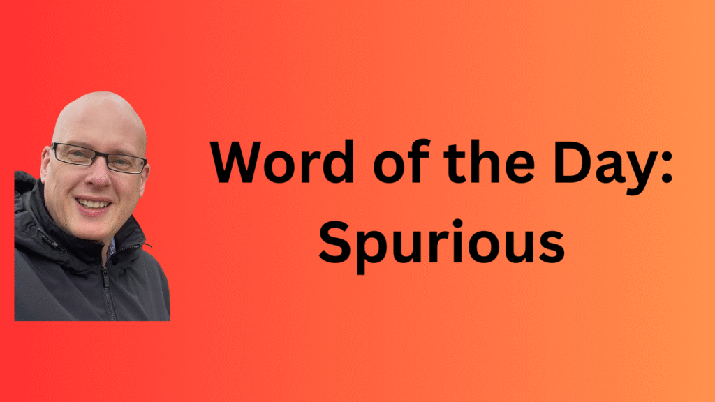 Word of the Day: Spurious