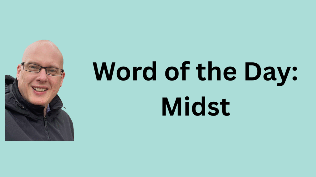 Word of the day: midst