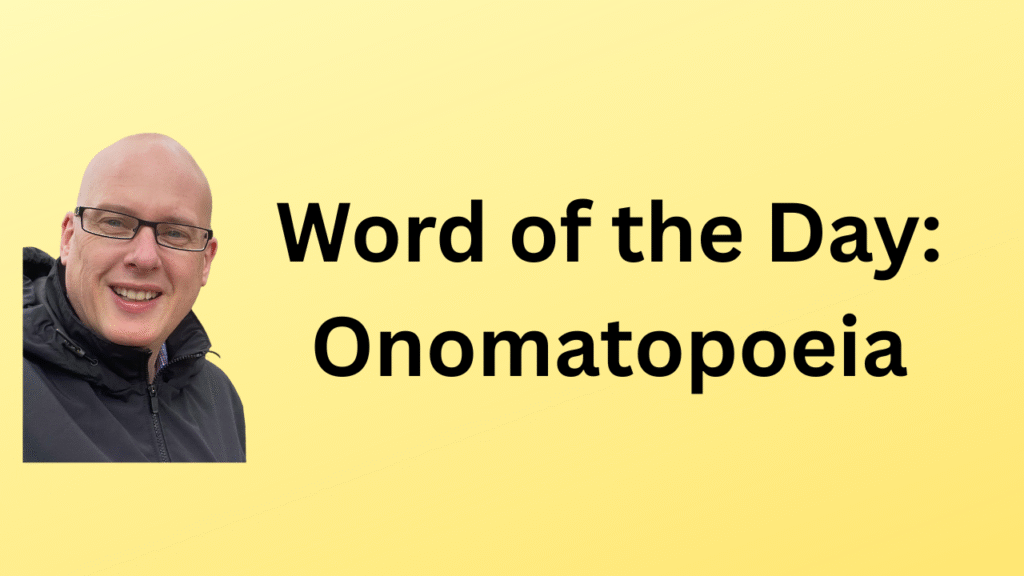 Word of the Day: Onomatopoeia