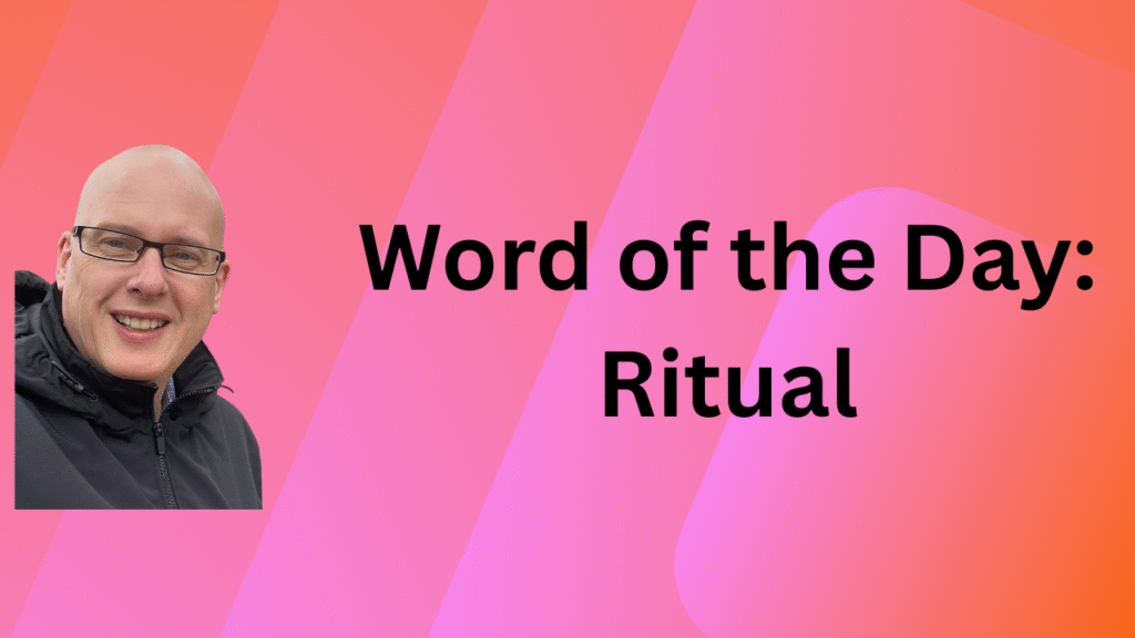 Word of the Day: Ritual