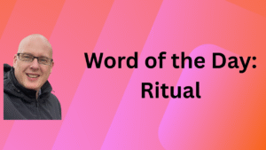 Word of the Day: Ritual