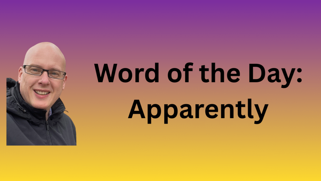 Word of the Day: Apparently