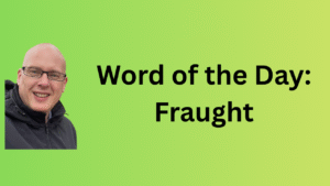 Word of the Day: Fraught