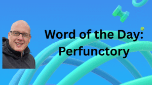 Word of the Day: Perfunctory
