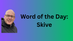 Word of the Day: Skive