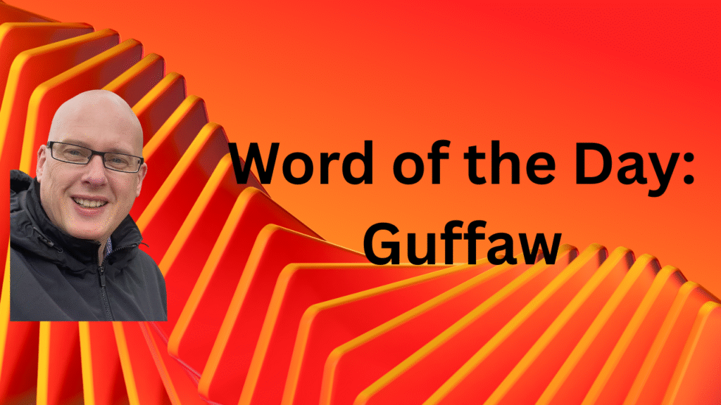 Word of the Day: Guffaw