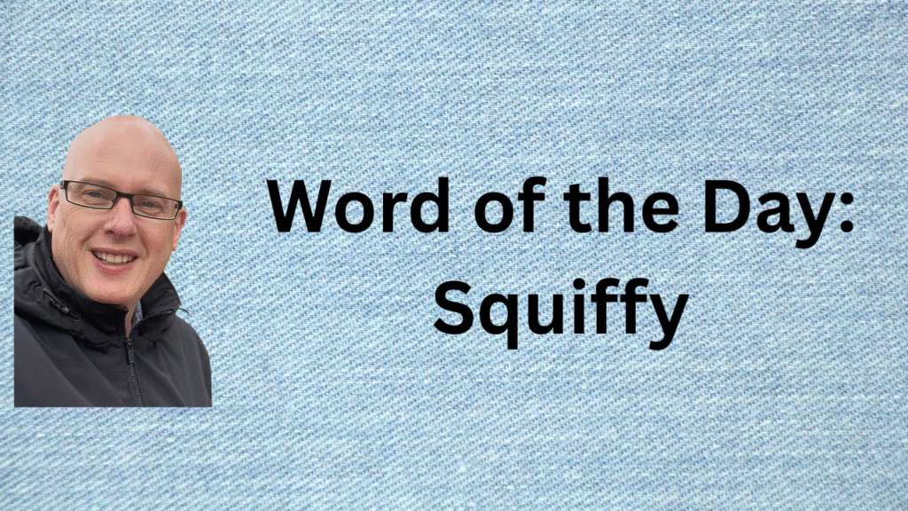 Word of the Day: Squiffy