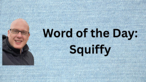 Word of the Day: Squiffy