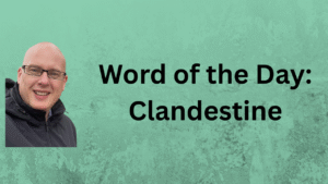Word of the Day: Clandestine