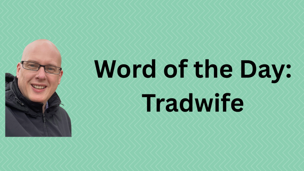 Word of the Day: Tradwife