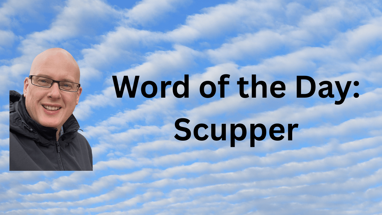 word of the day: scupper - Ben Gooderham