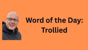 Word of the Day: Trollied