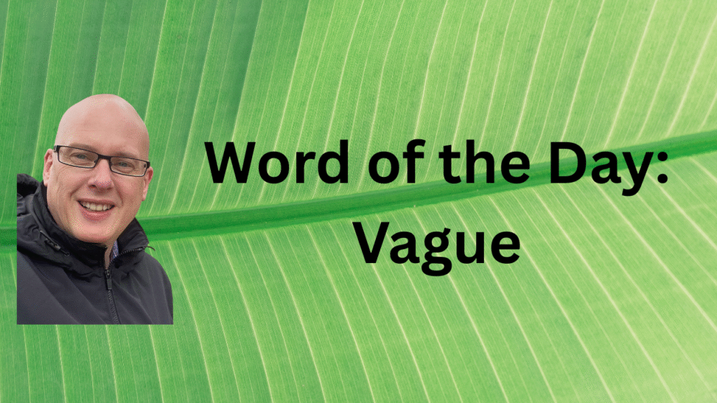 Word of the Day: Vague
