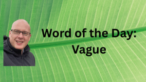 Word of the Day: Vague