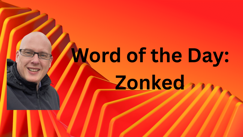 Word of the day: Zonked