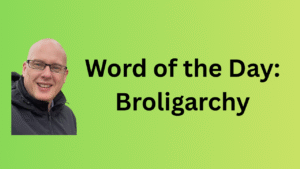 Word of the Day: Broligarchy