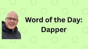 Word of the Day: Dapper