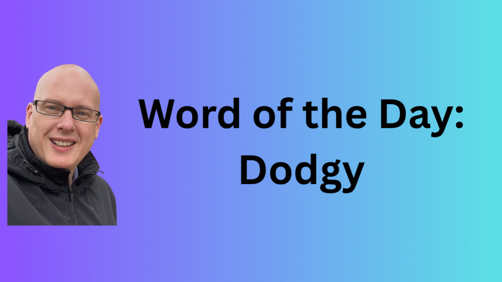 Word of the Day: Dodgy