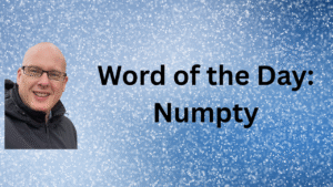 Word of the Day: Numpty