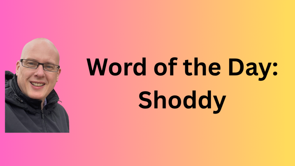 Word of the Day: Shoddy