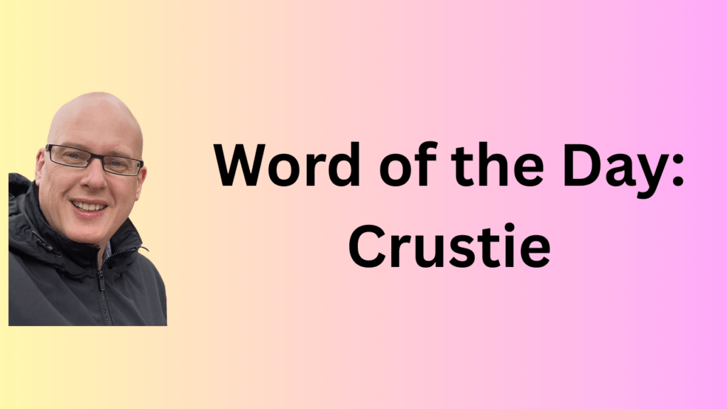 Word of the Day: Crustie