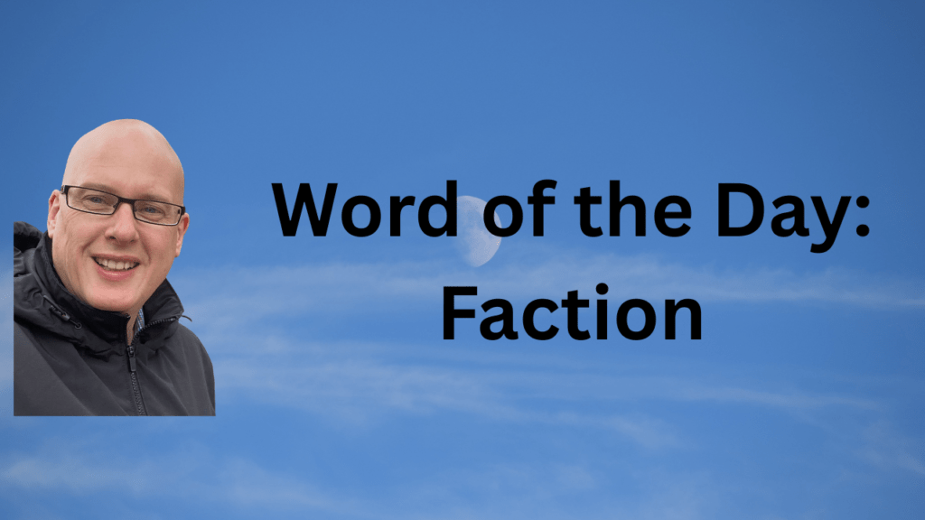 Word of the day: faction