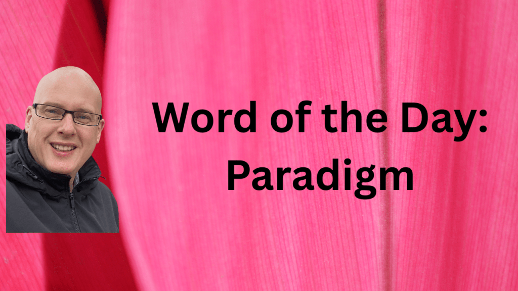 Word of the Day: Paradigm