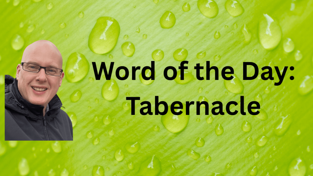 Word of the Day: Tabernacle