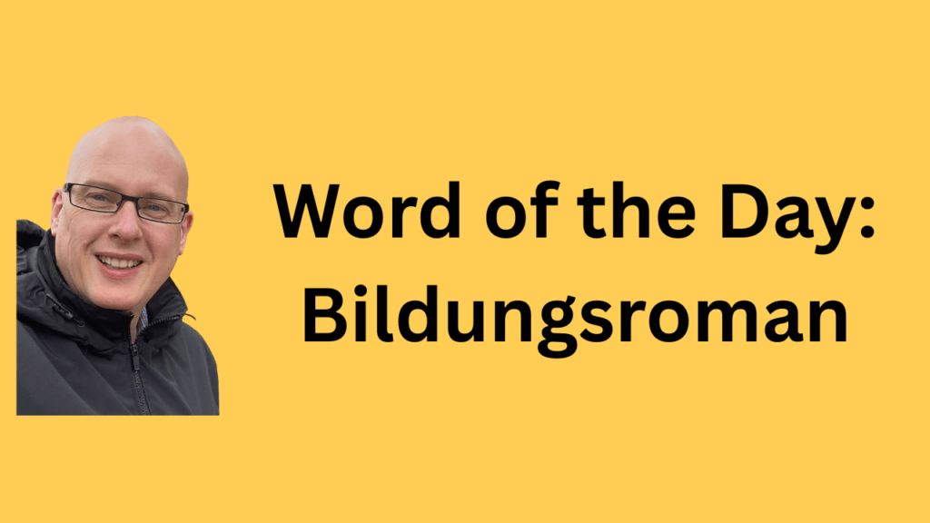 Word of the Day: Bildungsroman
