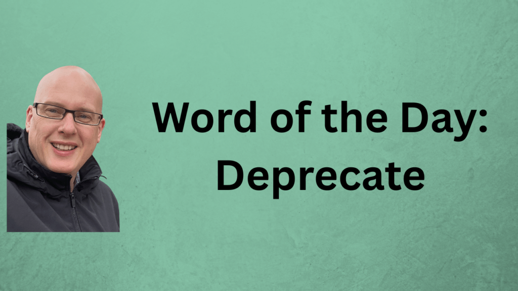 Word of the Day: Deprecate