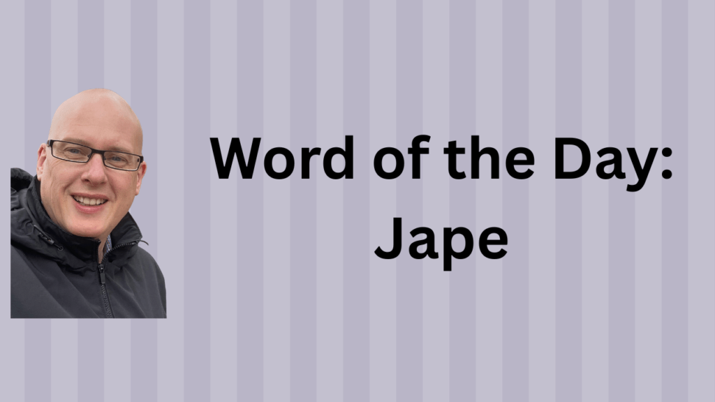 Word of the Day: Jape
