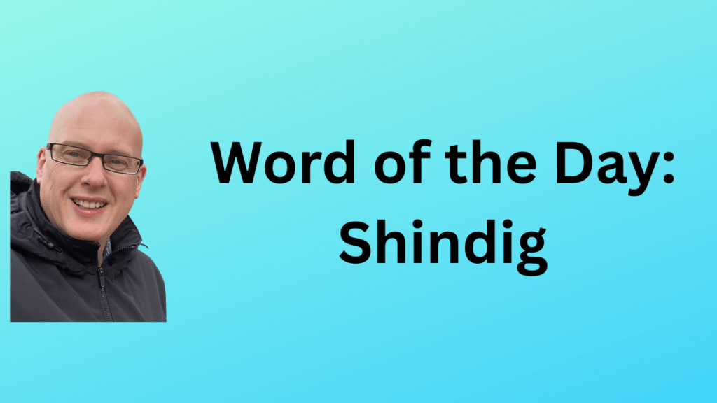Word of the Day: Shindig