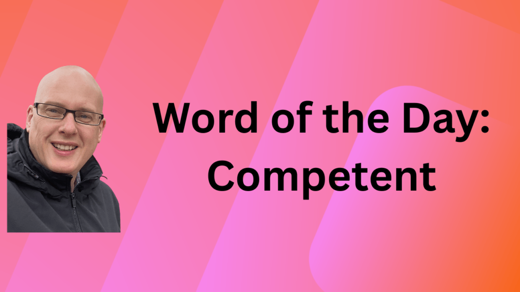 Word of the Day: Competent
