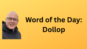 Word of the Day: Dollop