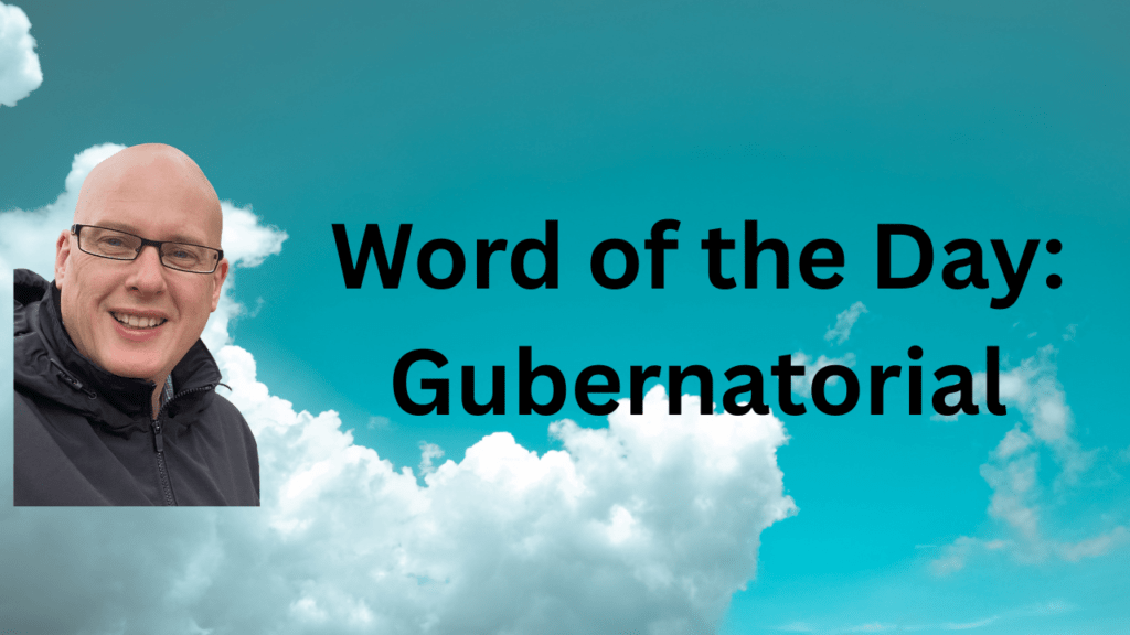 Word of the Day: Gubernatorial