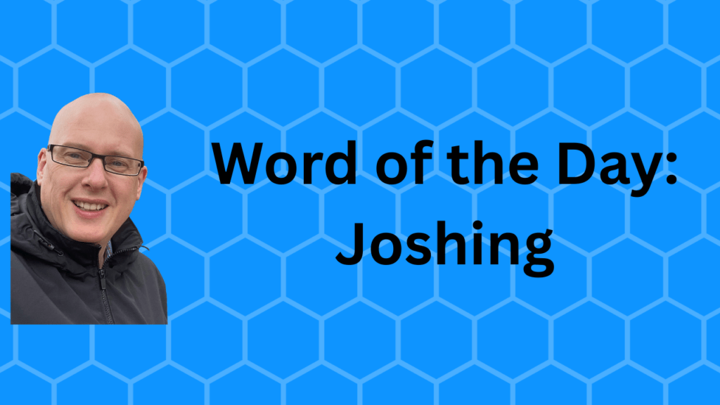 Word of the Day: Joshing