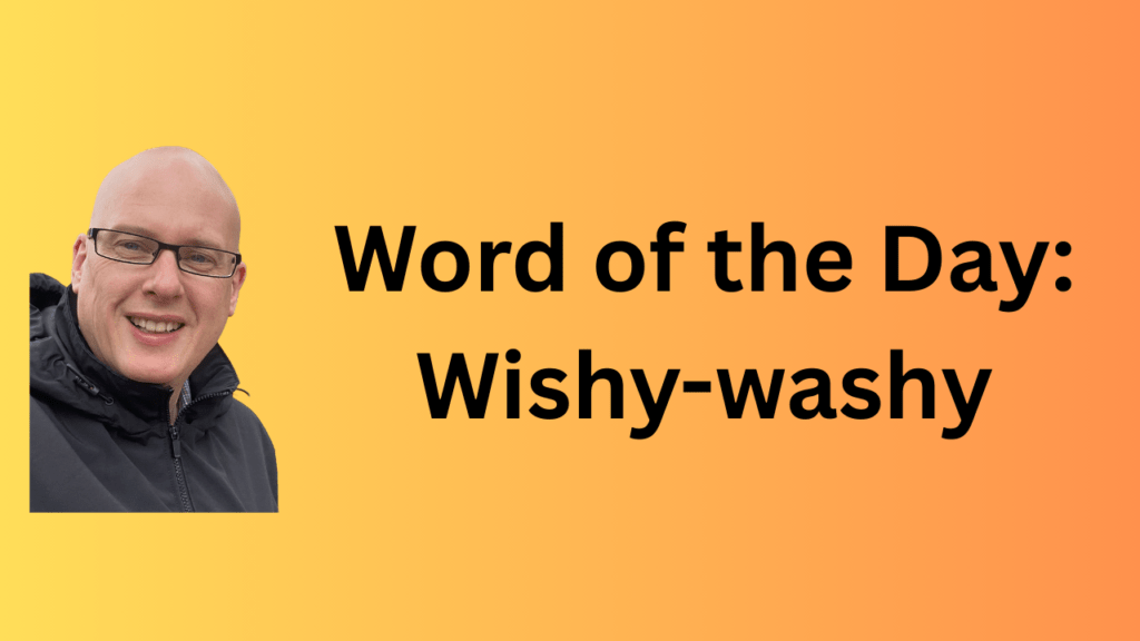 Word of the Day: wishy-washy